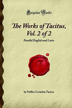 Paperback The Works of Tacitus, Vol. 2 of 2: Parallel English and Latin (Forgotten Books) Book