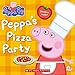 Peppa's Pizza Party (Peppa Pig)