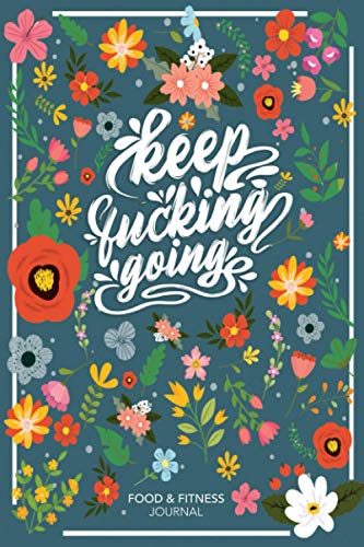 Food and Fitness Journal: A 90 Day Tracker With Funny Motivational Quotes and Affirmations. Keep Track of Your Diet And Daily activity With Ease.