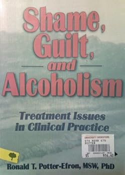 Paperback Shame, Guilt, and Alcoholism: Treatment Issues in Clinical Practice (The Addictions Treatment Series) Book