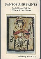 Santos and Saints: The Religious Folk Art of Hispanic New Mexico 094127084X Book Cover