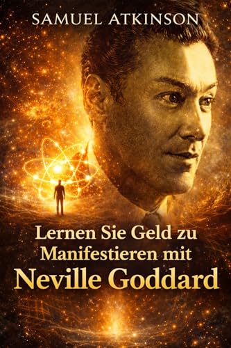 Lernen Sie Geld zu Manifestieren mit Neville Goddard