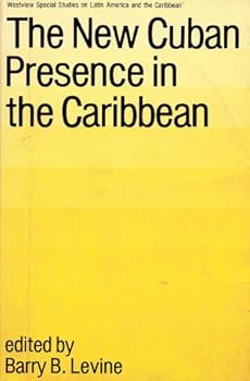 The New Cuban Presence in the Caribbean (Westview Special Studies on Latin America and the Caribbean)