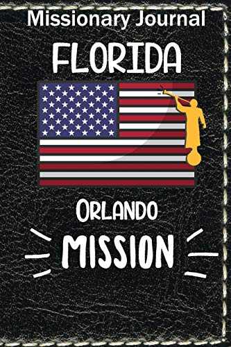 Missionary Journal Florida Orlando Mission: Mormon missionary journal to remember their LDS mission experiences while serving in the Orlando Florida Mission