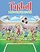 Fußball Malbuch: 30 Einfache und Lustige Fußball Malvorlagen für Kinder, Jungen und Mädchen im Alter von 2-8 Jahren. (Perfekte Geschenkidee für Kinder!)