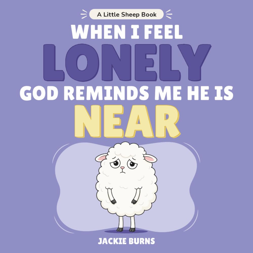 When I Feel Lonely God Reminds Me He Is Near (Little Sheep Books)