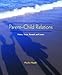 Parent-Child Relations: History, Theory, Research, and Context