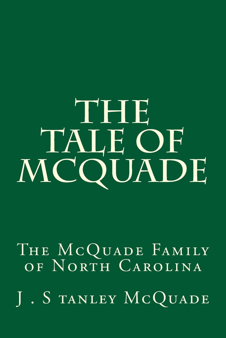 The Tale of McQuade: The McQuade Family of North Carolina