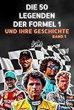  Die 50 Legenden der Formel 1 und ihre Geschichte (Die Top-50-Serie 6)