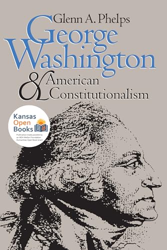 George Washington and American Constitutionalism (American Political Thought) (English Edition)