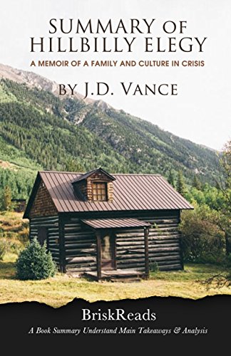 Cover of Summary: The Hillbilly Elegy: A Memoir of a Family and Culture In Crisis by J.D. Vance Understand Main TakeAways & Analysis ( Hillbilly Elegy: A Full Summary, Summary, J.D. Vance, Memoir )