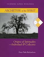 Archetype of the Spirit: Origins of Spirituality-- Individual & Collective 0974115223 Book Cover