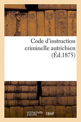 Code d'Instruction Criminelle Autrichien (French Edition)