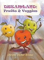 Dreamland: Fruits and Veggies 1682562301 Book Cover