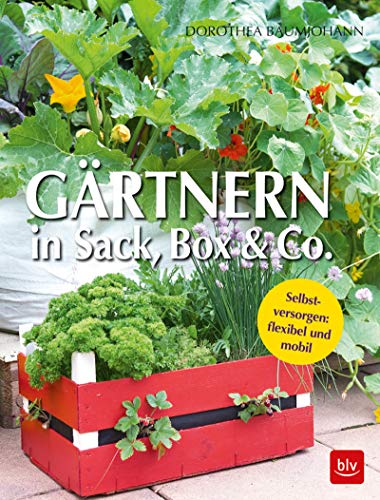 Gärtnern in Sack, Box & Co.: Selbstversorgen: flexibel und mobil