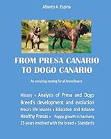 From Presa Canario to Dogo Canario: An enriching reading for all breed lovers 1502526271 Book Cover