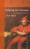 Defacing the Currency: Selected Writings 1992-2012