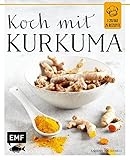 Koch mit – Kurkuma: 1 Zutat 25 Rezepte