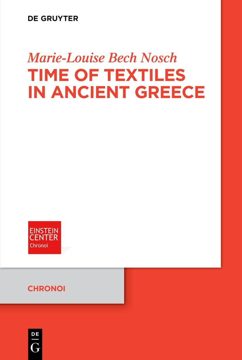 Time of Textiles in Ancient Greece (Chronoi, 15)