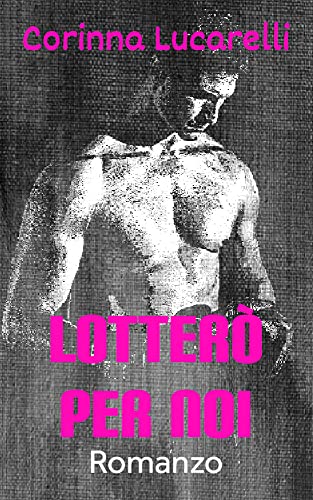  Lotterò per noi