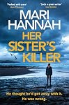 Her Sister's Killer: ‘A classy thriller packed with action’ – Ann Cleeves (Stone and Oliver Book 5)