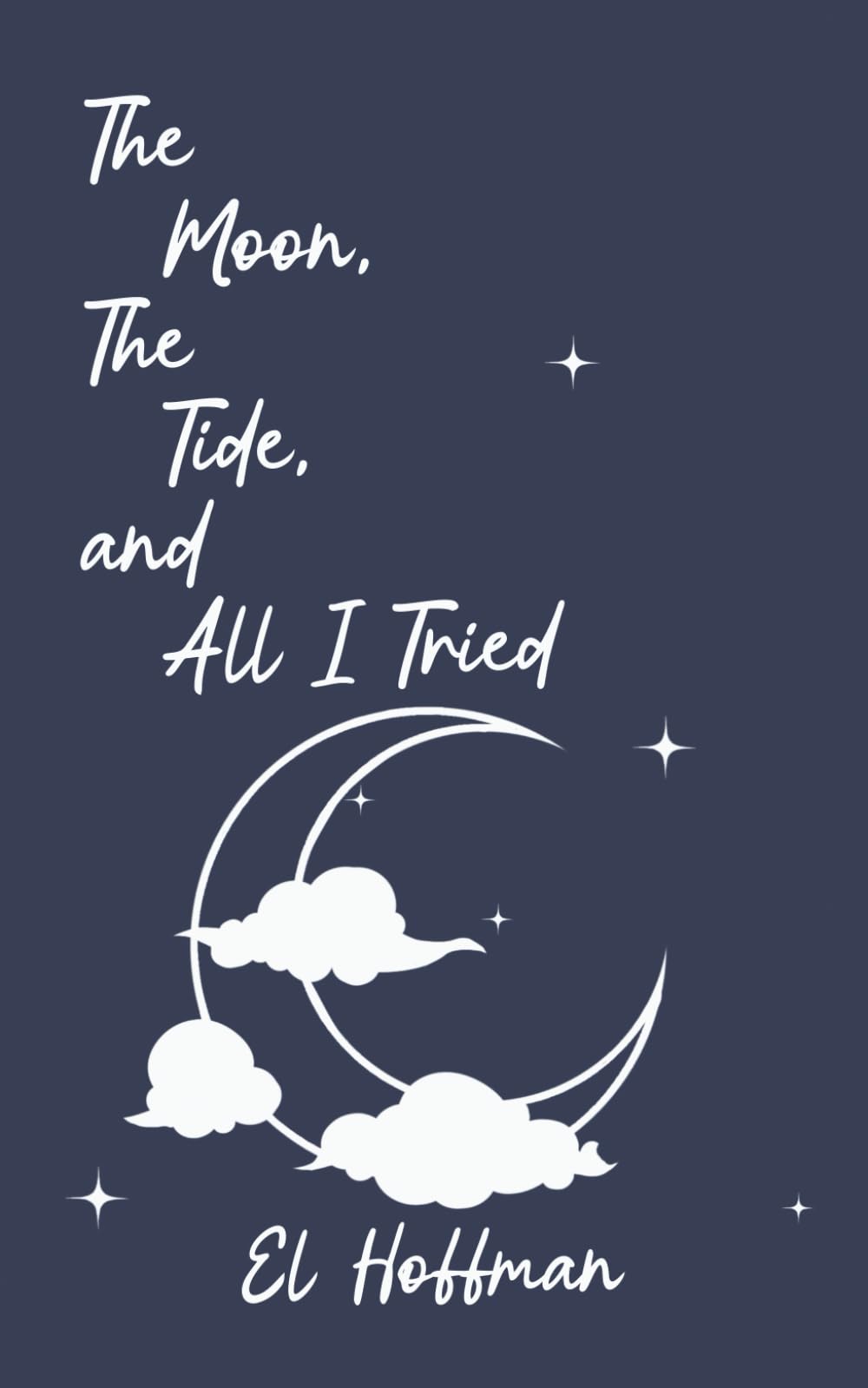 The Moon, The Tide, and All I Tried: A Poetry Collection on Love, Grief, and Survival