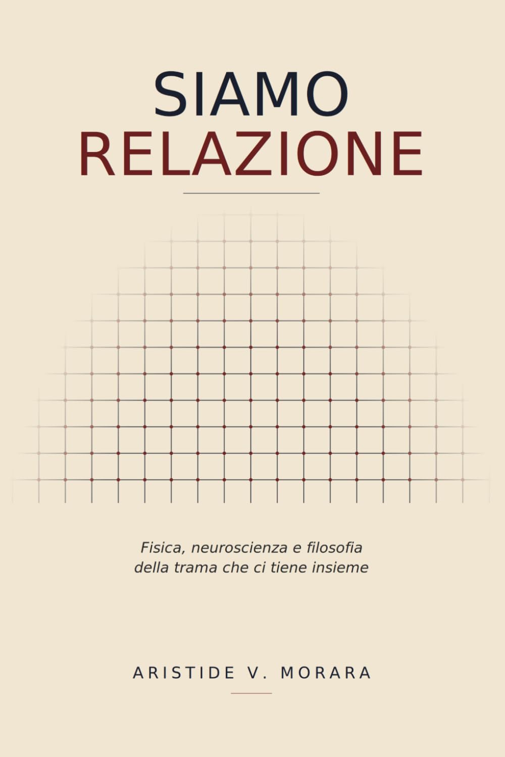 Siamo Relazione: Fisica, neuroscienza e filosofia della trama che ci tiene insieme (Le Soglie)