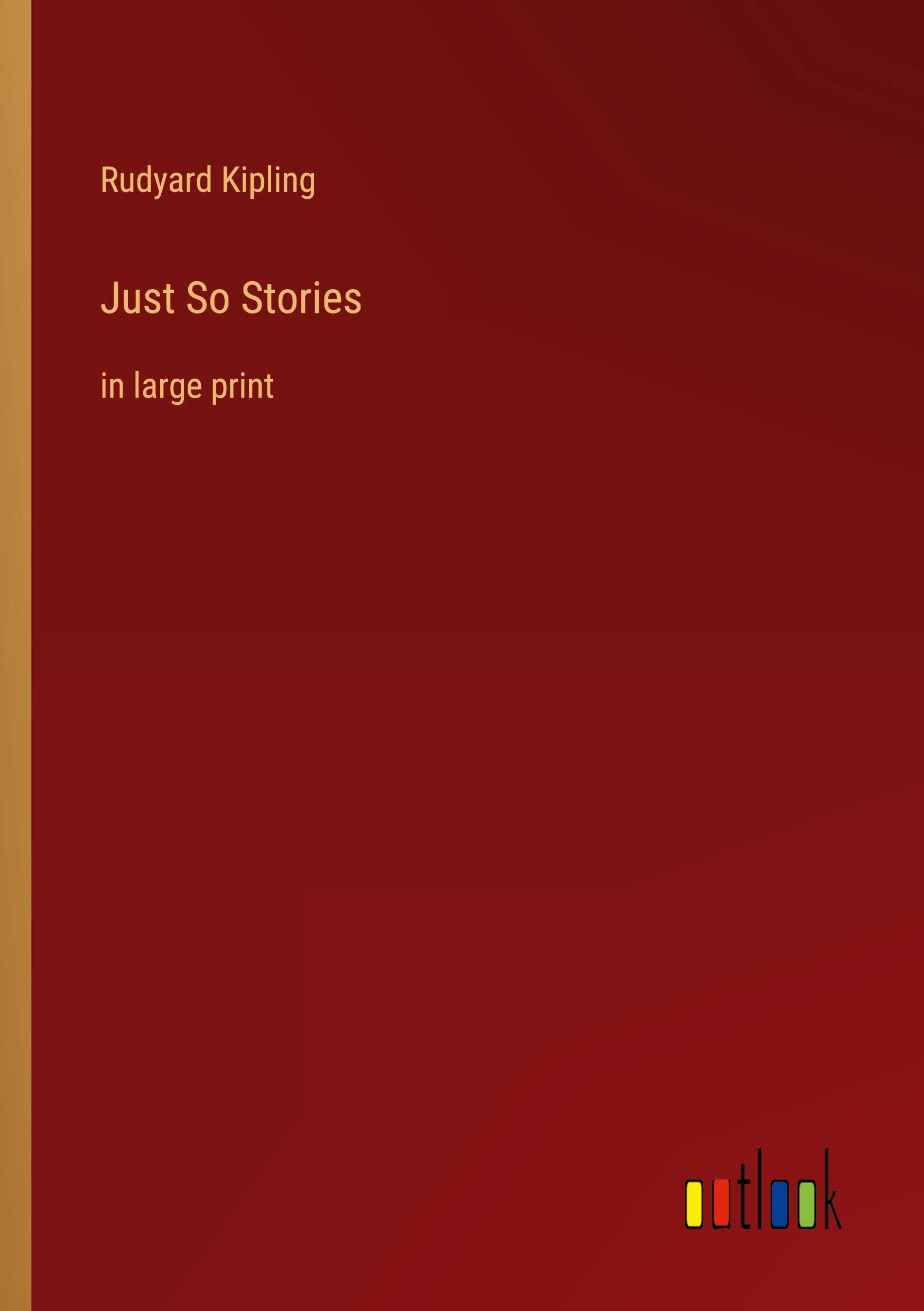 Just So Stories: in large print
