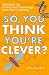 So, You Think You're Clever?: Taking on the Oxford and Cambridge Interview Questions