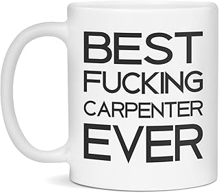 Best Fucking Carpenter Ever Mug, 11-Ounce White