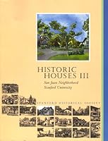 Historic Houses III: San Juan Neighborhood - Stanford University 0966424948 Book Cover
