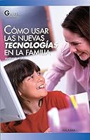 Cómo usar las nuevas tecnologías en la familia 8482399934 Book Cover