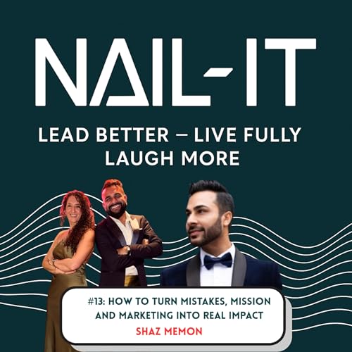 How to Turn Mistakes, Mission and Marketing into Real Impact with Shaz Memon