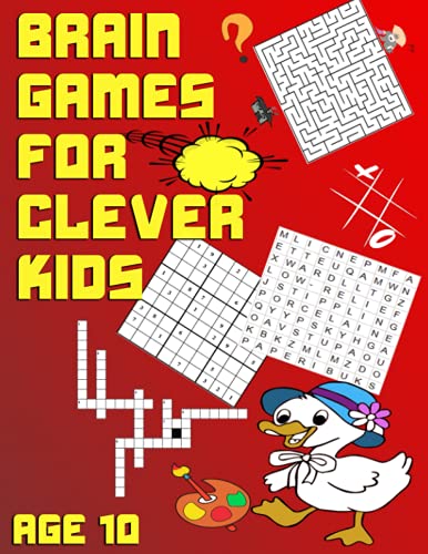 Brain Games For Clever Kids Age 10: All In One Workbook For 10 Year Olds, Awesome Games For Smart Kids (Word Searches, Crossword, Sudoku, Maze, Dot ..