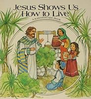 Jesus Shows Us How to Live 0891915222 Book Cover