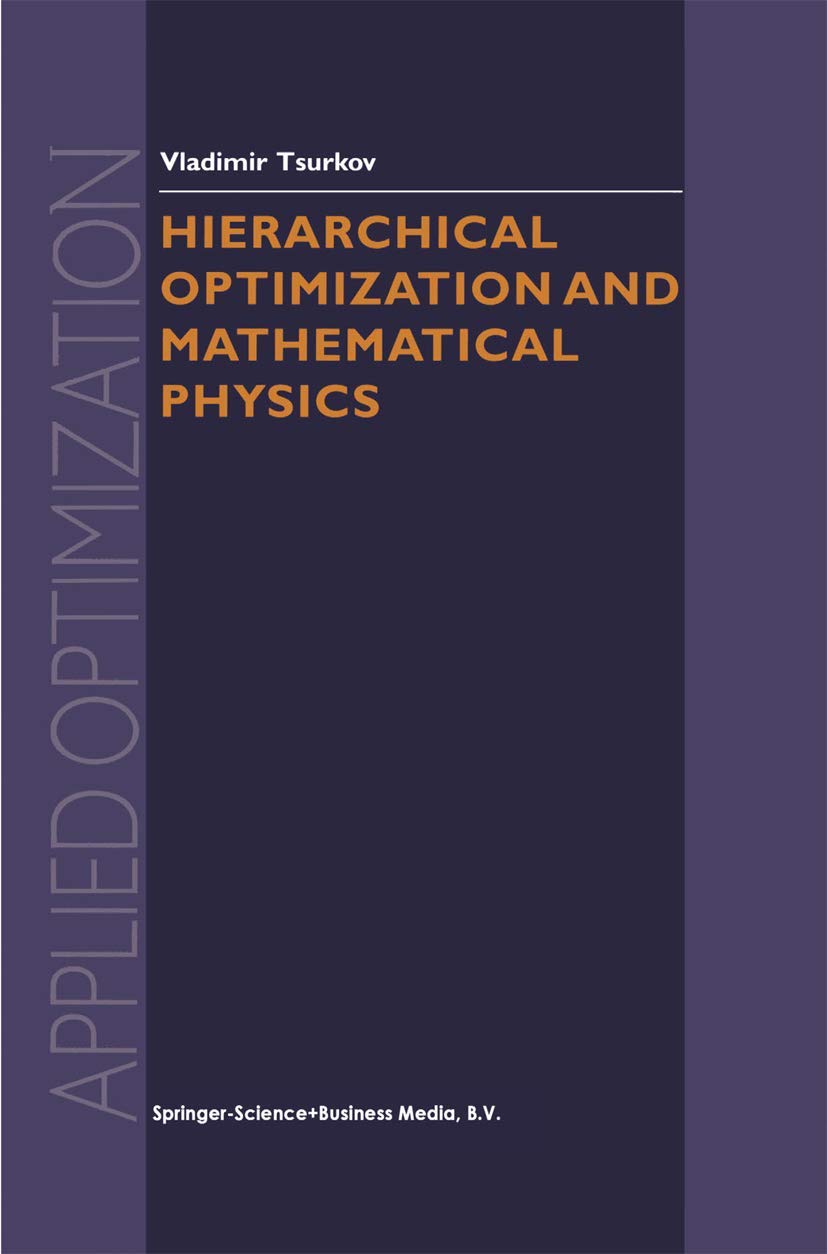 Hierarchical Optimization and Mathematical Physics: 37 (Applied Optimization)