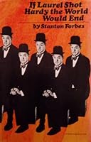 IF LAUREL SHOT HARDY THE WORLD WOULD END B002JYCRK6 Book Cover