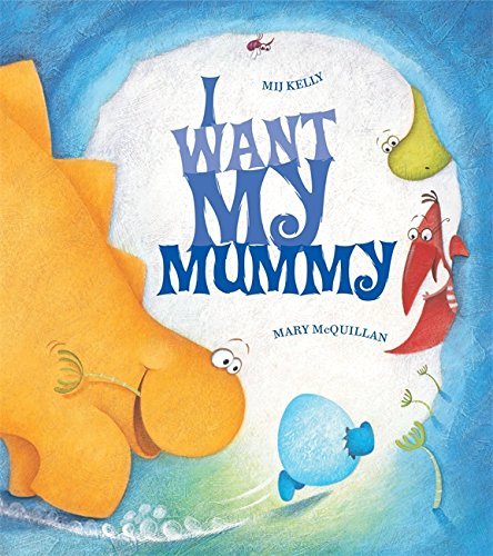 I Want My Mummy by Mij Kelly (2009-05-21)