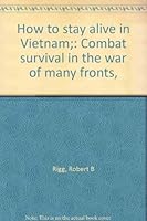 How To Stay Alive In Vietnam: What It Takes to Survive in This Different Kind of War B0007DWNJ6 Book Cover