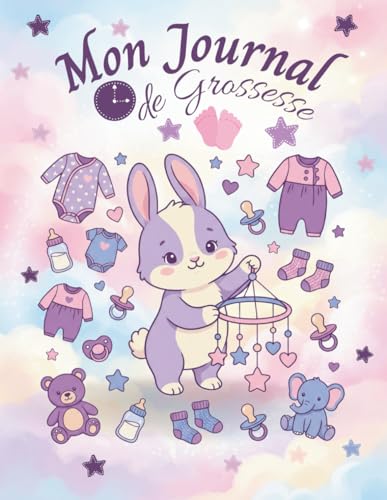 Mon Journal de Grossesse: Un carnet a remplir et garder les plus beaux souvenirs de la grossesse - 40 semaines- Cadeau ideal pou