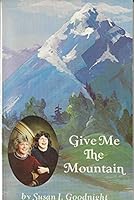 Give Me the Mountain B000BQ6W6O Book Cover