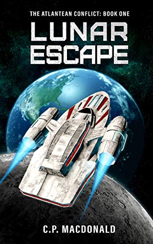 Lunar Escape (The Atlantean Conflict Book 1) by [C.P. MacDonald]