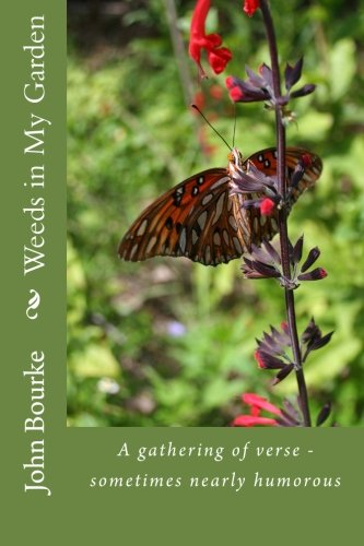 Weeds in My Garden: A Gathering of Verse - Sometimes Nearly Humorous