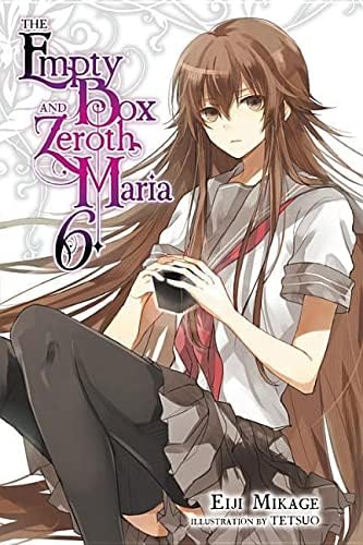 The Empty Box and Zeroth Maria, Vol. 6 (light novel) (Volume 6)