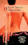 Diablo GuardiÃÆÃÂ¡n (Premio Alfaguara de novela 2003) (Spanish Edition)