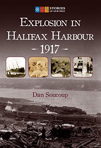 Explosion in Halifax Harbour, 1917 (Stories of Our Past)