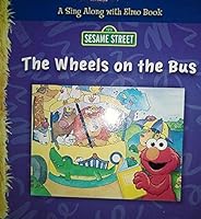 (2011 Edition) Sesame Street: The Wheels on the Bus (A Sing Along with Elmo Book) B00X1GR61G Book Cover