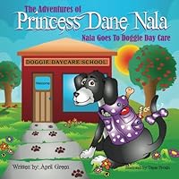 The Adventures of Princess Dane Nala: Nala goes to doggie daycare 1540444015 Book Cover