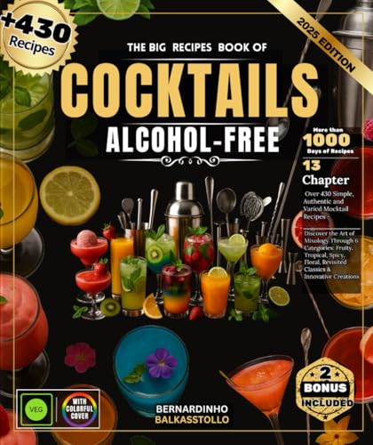 The Big Recipes Book Of Cocktail Alcohol-Free: Over 430 Simple, Authentic And Varied Mocktail Recipes - Discover The Art Of Mixology Through 6 ... Rev