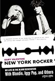 New York Rocker: My Life in the Blank Generation with Blondie, Iggy Pop, and Others, 1974-1981